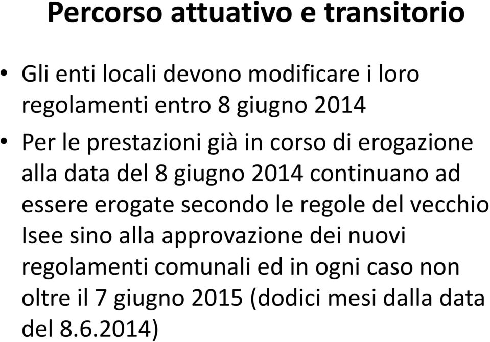 continuano ad essere erogate secondo le regole del vecchio Isee sino alla approvazione dei