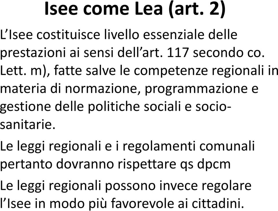 m), fatte salve le competenze regionali in materia di normazione, programmazione e gestione delle