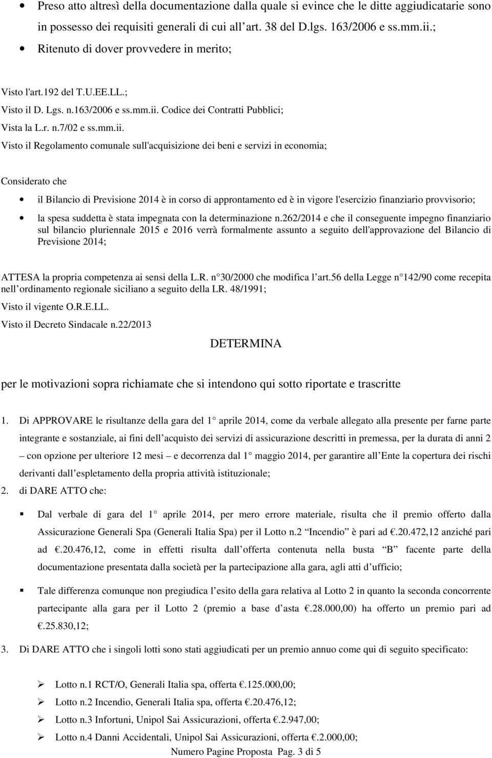 Codice dei Contratti Pubblici; Vista la L.r. n.7/02 e ss.mm.ii.