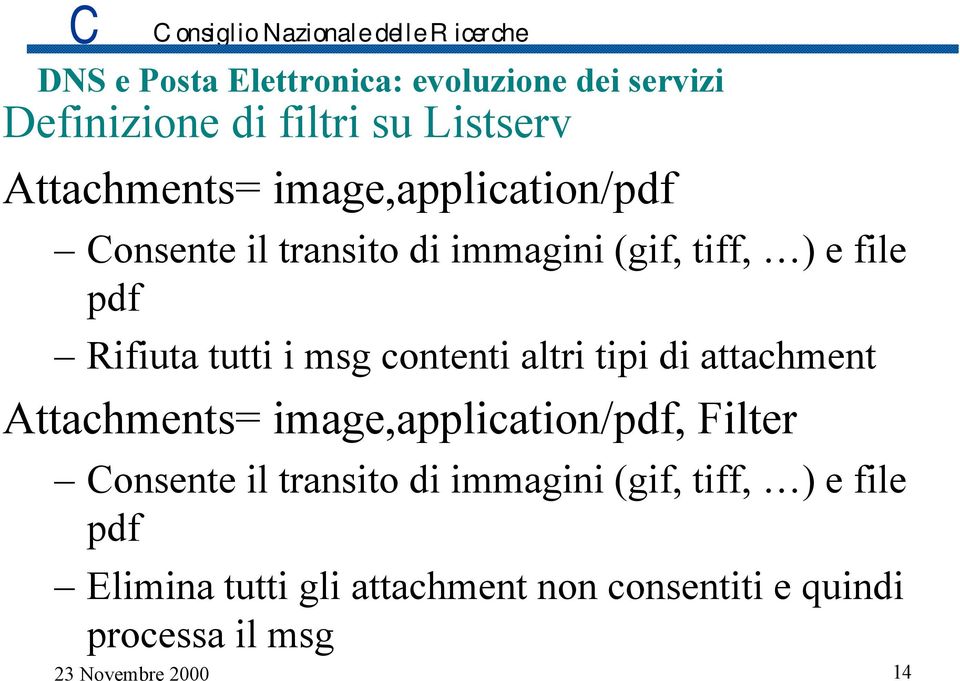 image,application/pdf, Filter Consente il transito di immagini (gif, tiff, ) e file