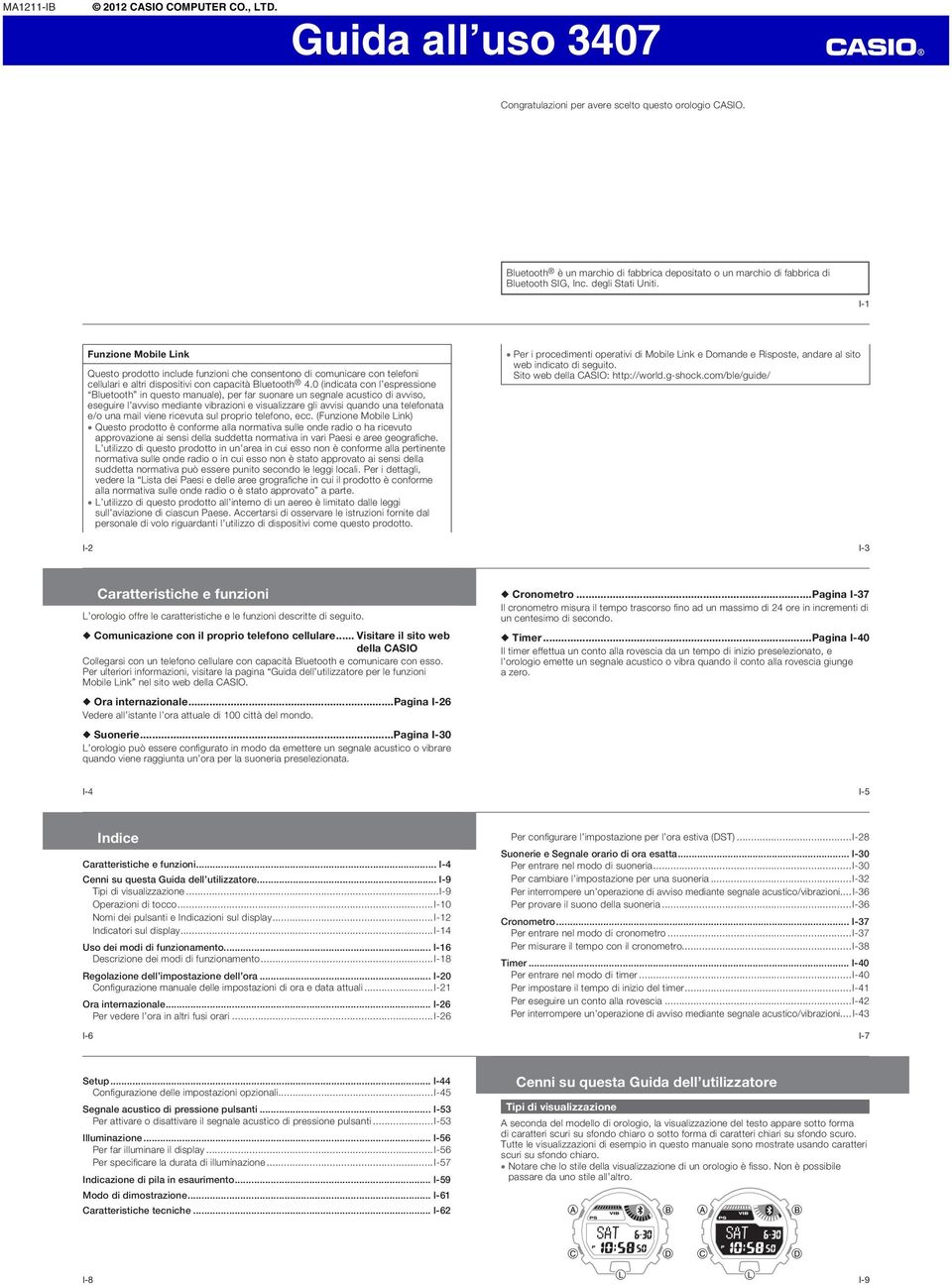 0 (indicata con l espressione Bluetooth in questo manuale), per far suonare un segnale acustico di avviso, eseguire l avviso mediante vibrazioni e visualizzare gli avvisi quando una telefonata e/o