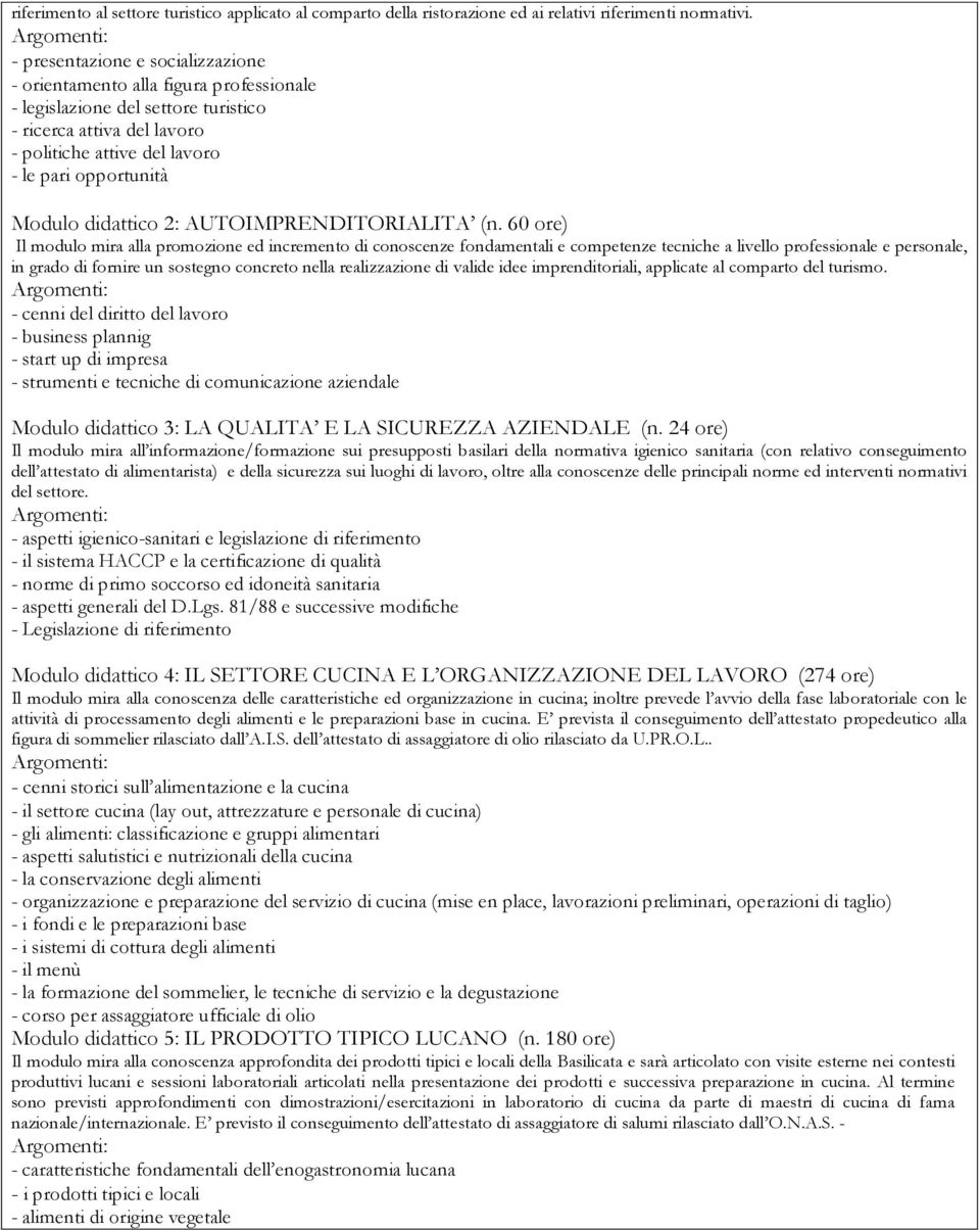 - le pari opportu nità M o d u l o d i d a t t i c o 2 : A U TOIM P R E N D ITOR IA LITA ( n 6 0 o r e ) Il m o d u l o m i r a a l l a p r o m o z i o n e e d i n c r e m e n t o d i c o n o s c e n