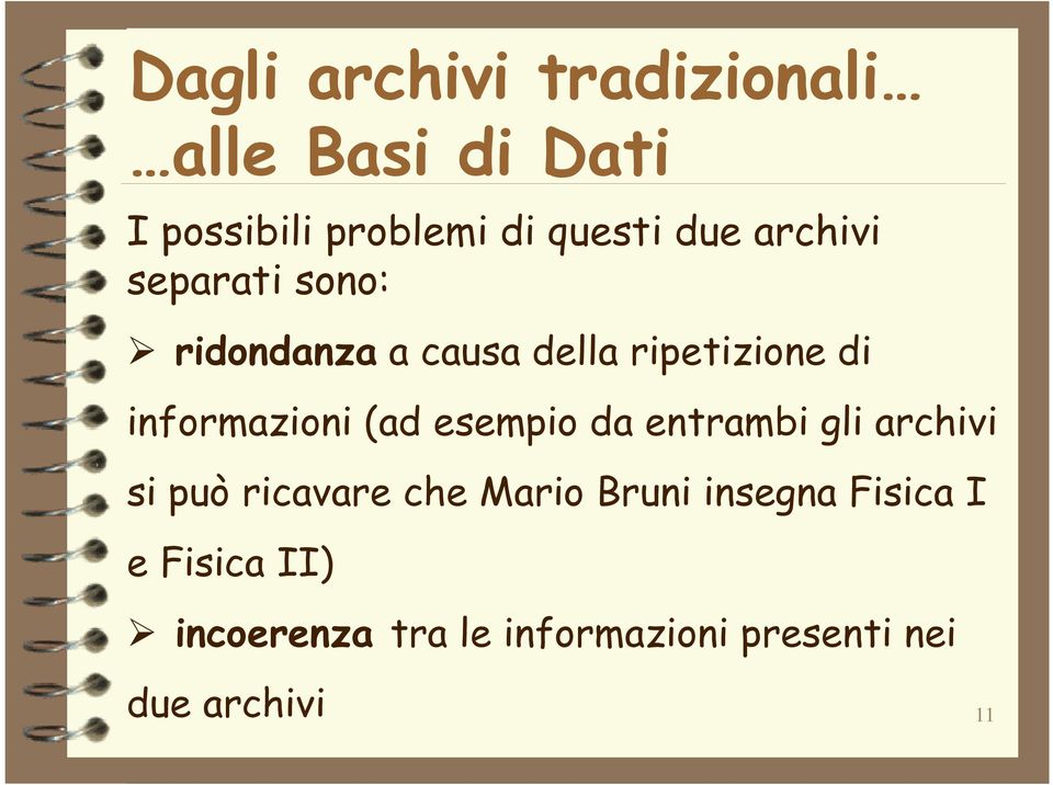 informazioni (ad esempio da entrambi gli archivi si può ricavare che Mario