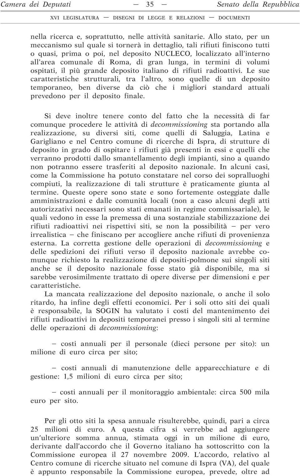 lunga, in termini di volumi ospitati, il più grande deposito italiano di rifiuti radioattivi.