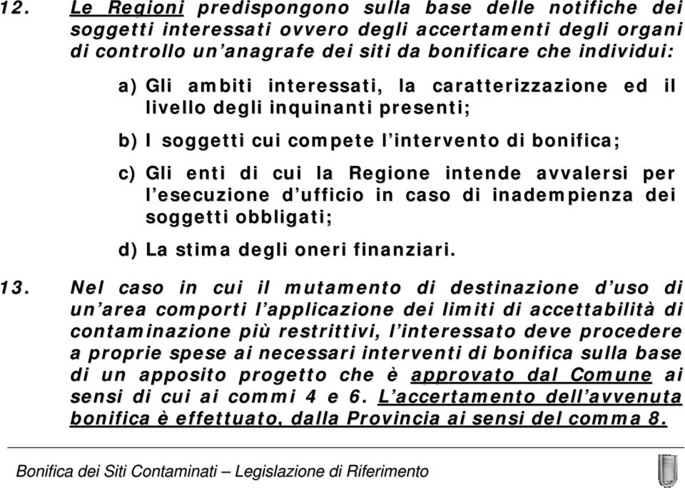 ufficio in caso di inadempienza dei soggetti obbligati; d) La stima degli oneri finanziari. 13.