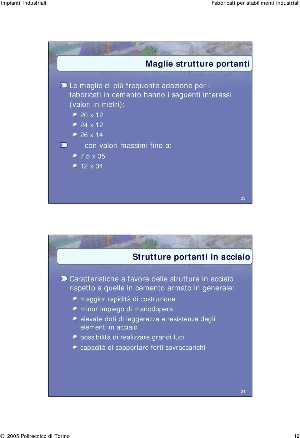 rispetto a quelle in cemento armato in generale: maggior rapidità di costruzione minor impiego di manodopera elevate doti di leggerezza e