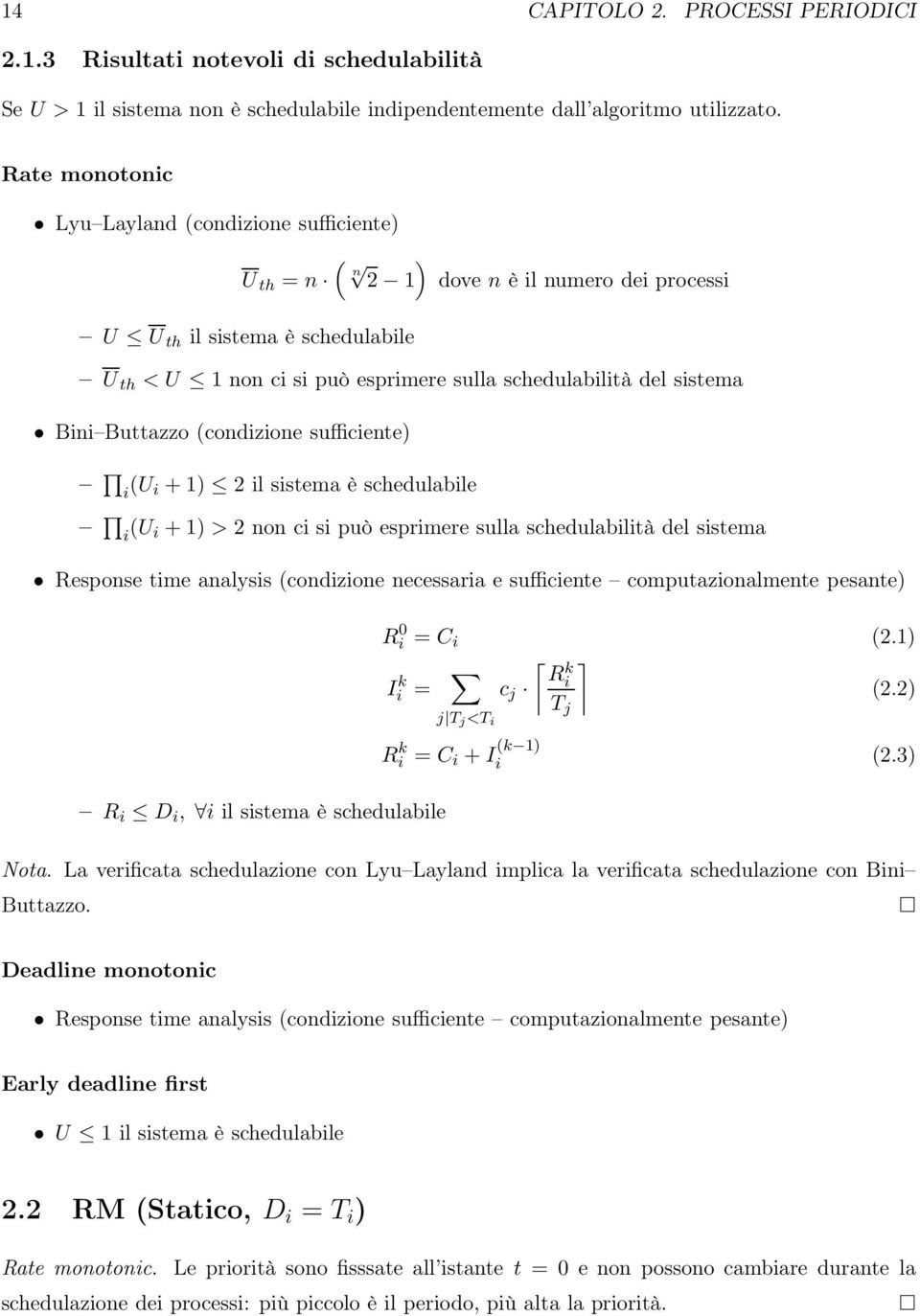 (U +) 2 l ssema è schedulable (U +)> 2 non c s può esprmere sulla schedulablà del ssema esponse me analyss (condzone necessara e suffcene compuazonalmenepesane) D, l ssema è schedulable = C (2.