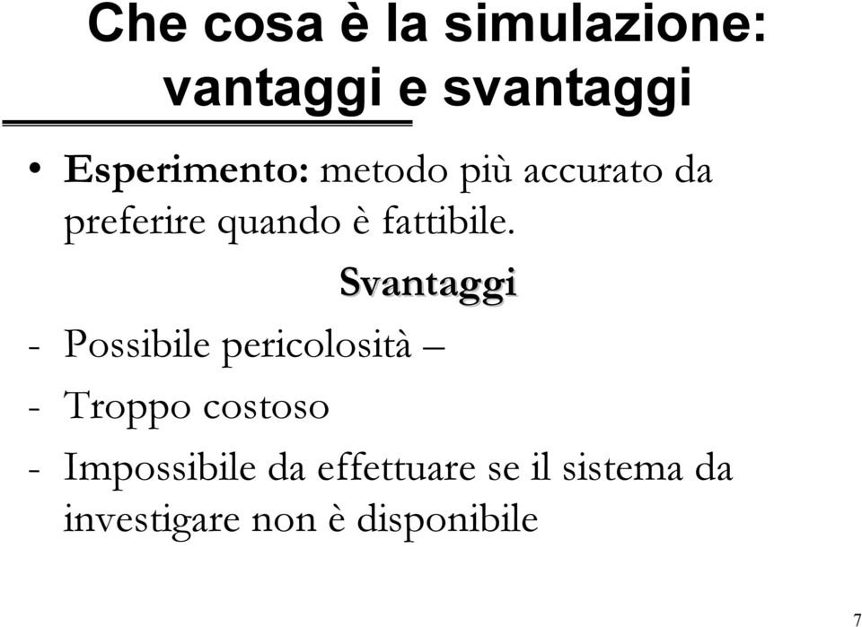 Svantaggi - Possibile pericolosità - Troppo costoso -