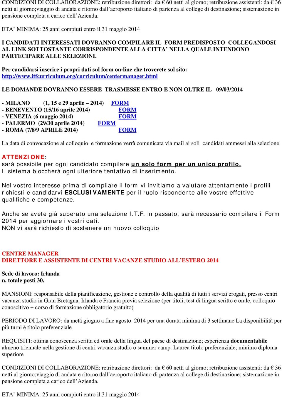 html La data di convocazione al colloquio e formazione verrà comunicata via mail ai soli candidati ammessi alla selezione CENTRE MANAGER DIRETTORE E ASSISTENTE DI CENTRI VACANZE STUDIO ALL ESTERO