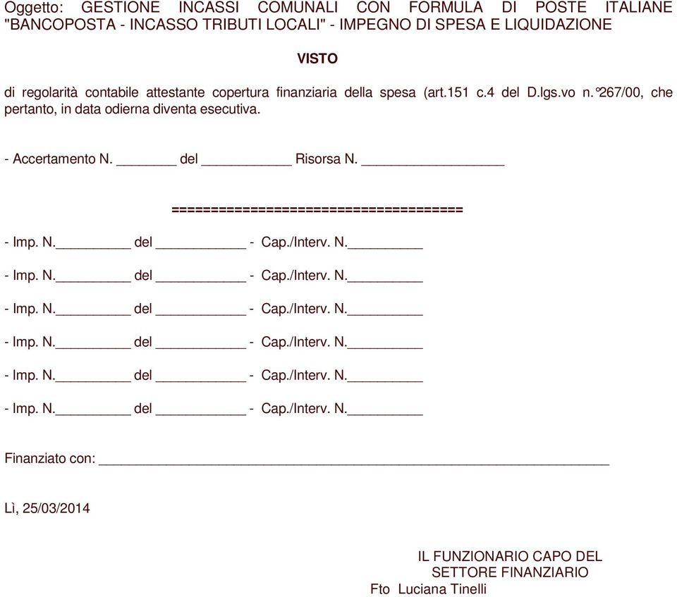 lgs.vo n. 267/00, che pertanto, in data odierna diventa esecutiva. - Accertamento N. del Risorsa N.