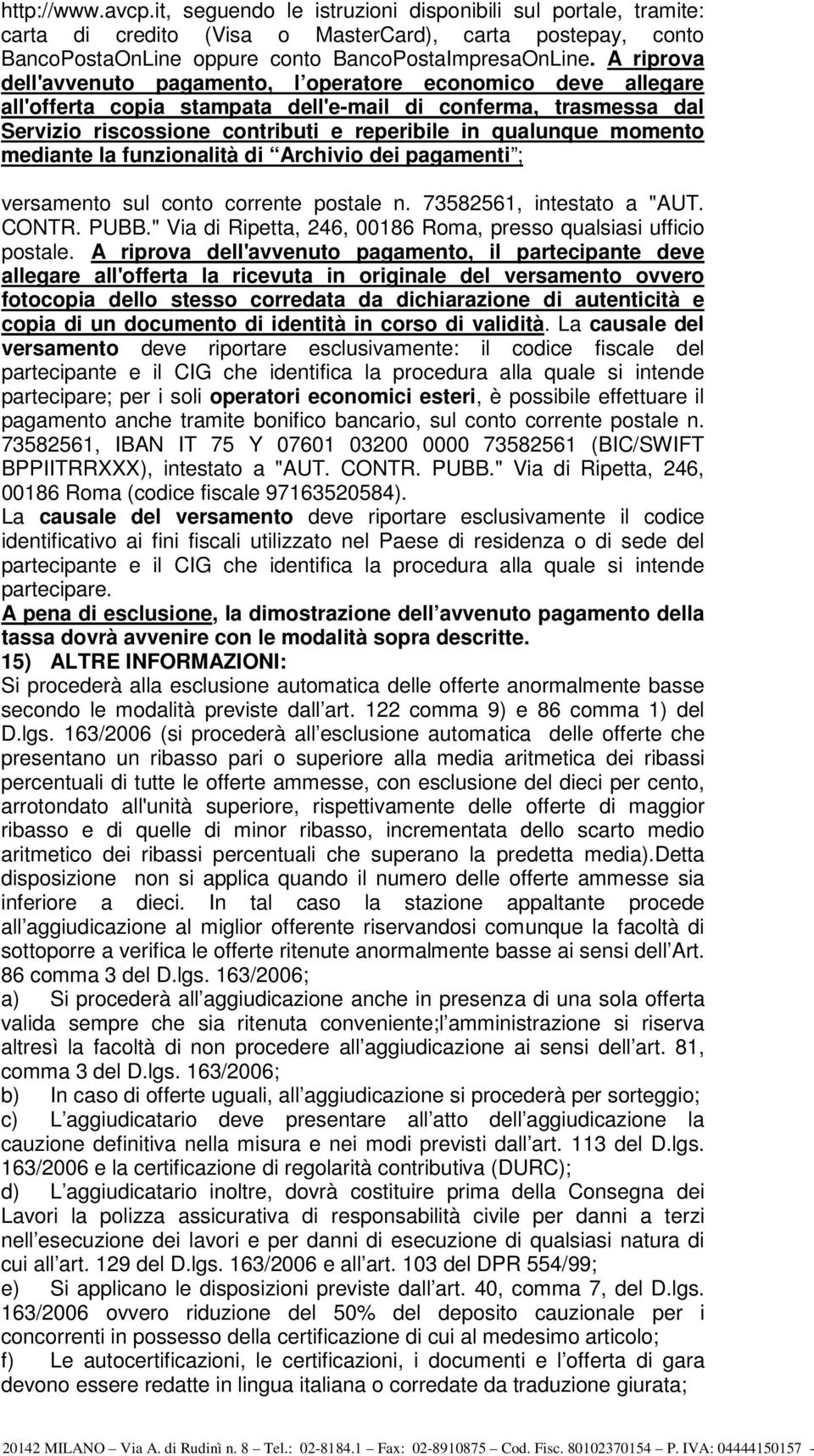 momento mediante la funzionalità di Archivio dei pagamenti ; versamento sul conto corrente postale n. 73582561, intestato a "AUT. CONTR. PUBB.