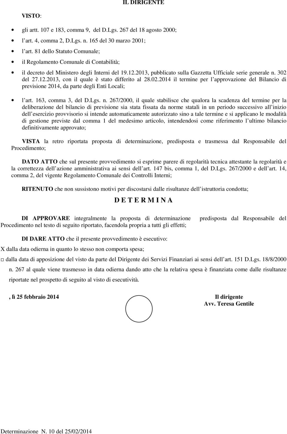 02.2014 il termine per l approvazione del Bilancio di previsione 2014, da parte degli Enti Locali; l art. 163, comma 3, del D.Lgs. n.