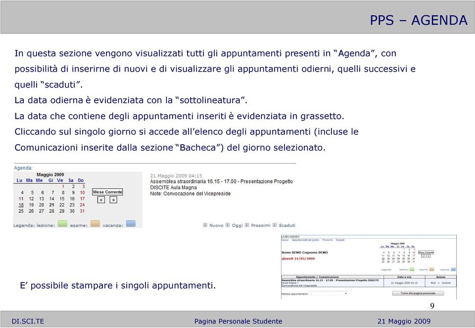 La data che contiene degli appuntamenti inseriti è evidenziata in grassetto.