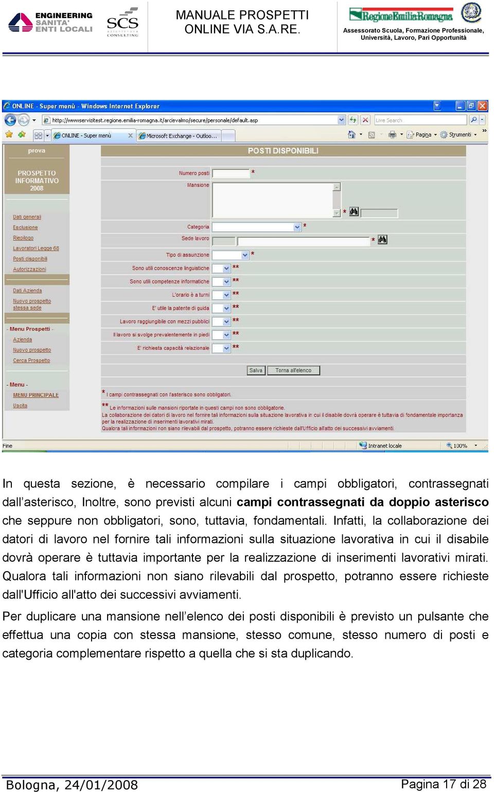 Infatti, la collaborazione dei datori di lavoro nel fornire tali informazioni sulla situazione lavorativa in cui il disabile dovrà operare è tuttavia importante per la realizzazione di inserimenti