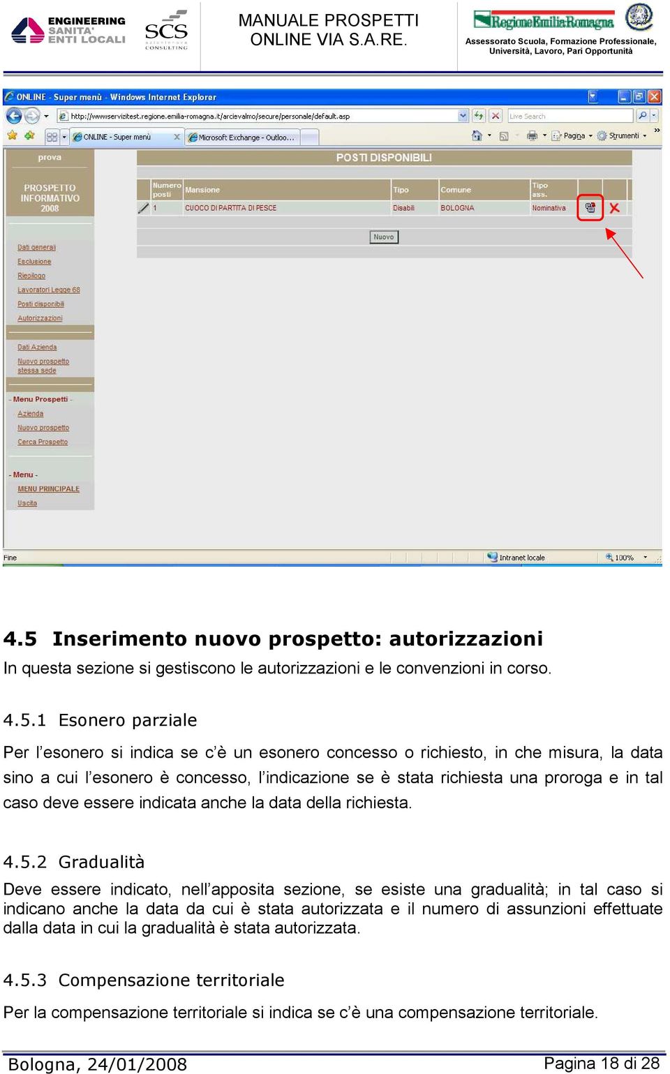 5.2 Gradualità Deve essere indicato, nell apposita sezione, se esiste una gradualità; in tal caso si indicano anche la data da cui è stata autorizzata e il numero di assunzioni effettuate dalla