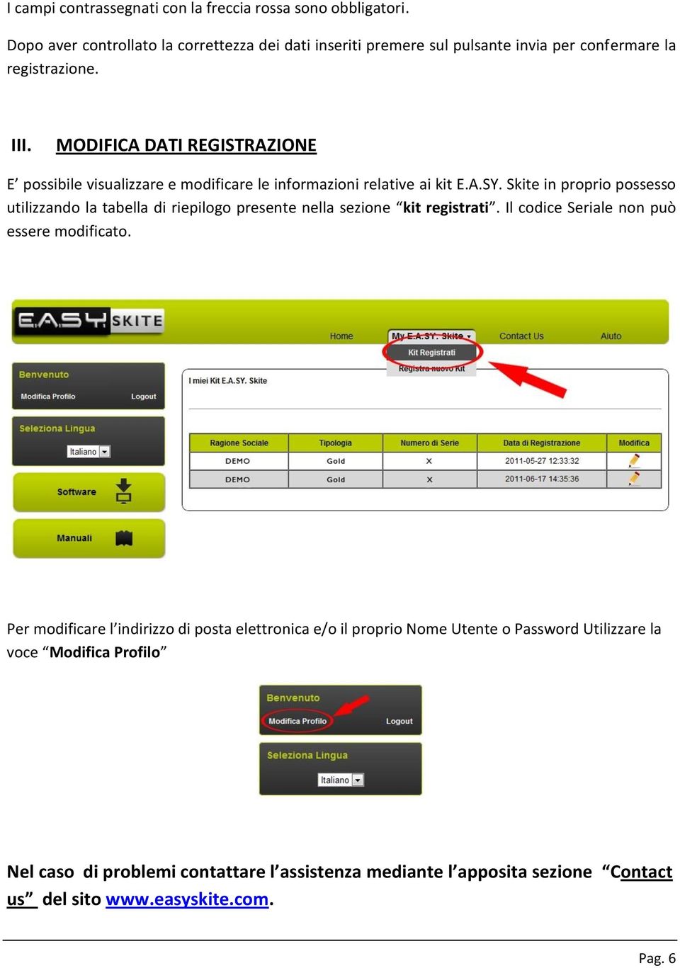 MODIFICA DATI REGISTRAZIONE E possibile visualizzare e modificare le informazioni relative ai kit E.A.SY.