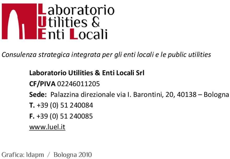 Sede: Palazzina direzionale via I. Barontini, 20, 40138 Bologna T.