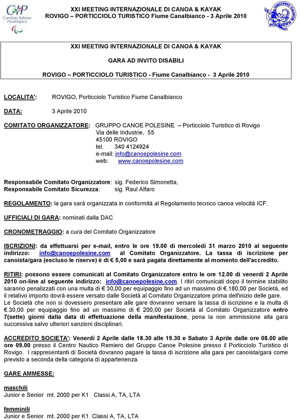 com web: www.canoepolesine.com Responsabile Comitato Organizzatore: sig. Federico Simonetta, Responsabile Comitato Sicurezza: sig.