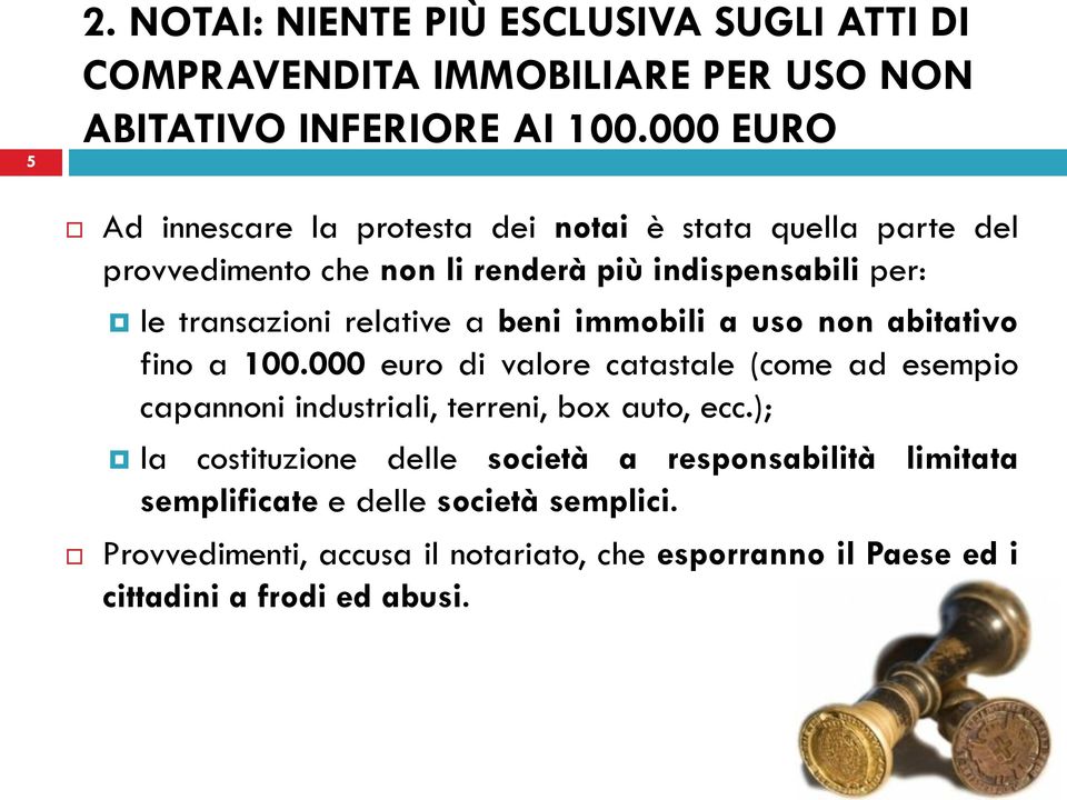 relative a beni immobili a uso non abitativo fino a 100.000 euro di valore catastale (come ad esempio capannoni industriali, terreni, box auto, ecc.