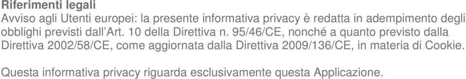 95/46/CE, nonché a quanto previsto dalla Direttiva 2002/58/CE, come aggiornata dalla