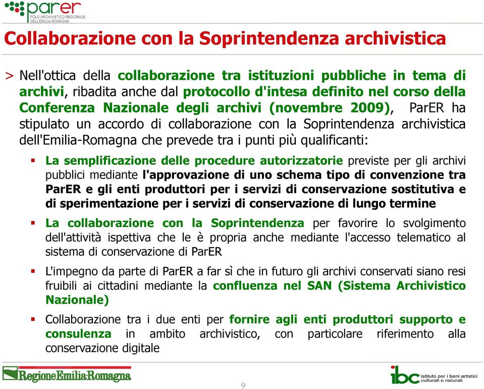 semplificazione delle procedure autorizzatorie previste per gli archivi pubblici mediante l'approvazione di uno schema tipo di convenzione tra ParER e gli enti produttori per i servizi di