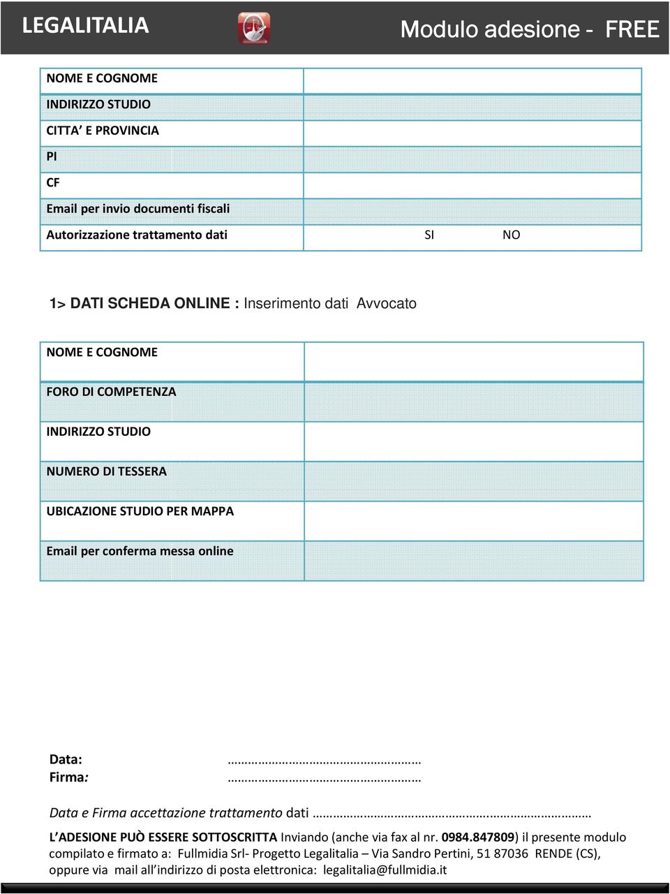 online Data: Firma: Data e Firma accettazione trattamento dati. L ADESIONE PUÒ ESSERE SOTTOSCRITTA Inviando (anche via fax al nr. 0984.