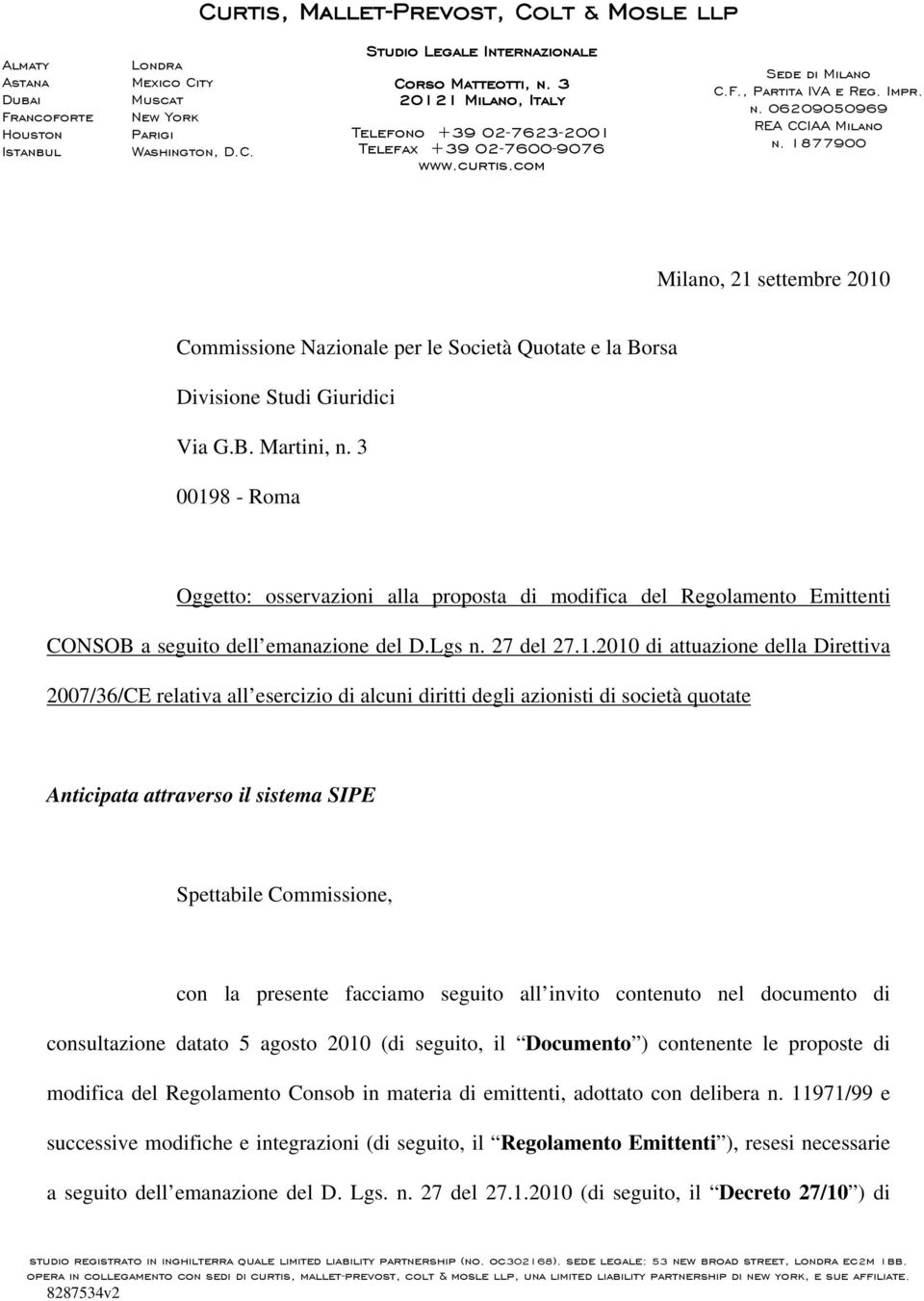 1877900 Milano, 21 settembre 2010 Commissione Nazionale per le Società Quotate e la Borsa Divisione Studi Giuridici Via G.B. Martini, n.