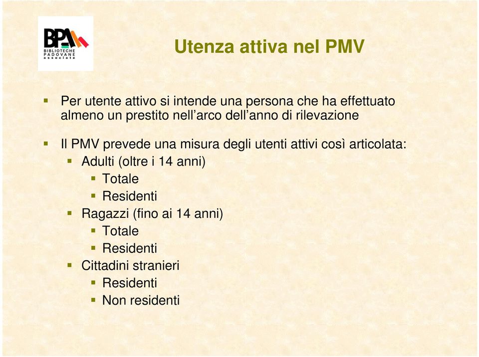 degli utenti attivi così articolata: Adulti (oltre i 14 anni) Totale Residenti