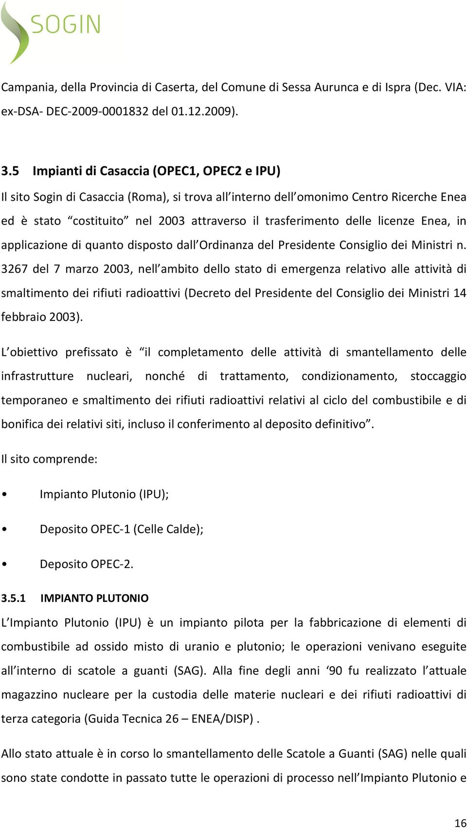 licenze Enea, in applicazione di quanto disposto dall Ordinanza del Presidente Consiglio dei Ministri n.