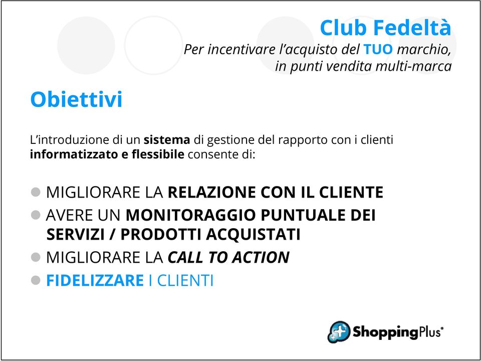 RELAZIONE CON IL CLIENTE AVERE UN MONITORAGGIO PUNTUALE DEI SERVIZI