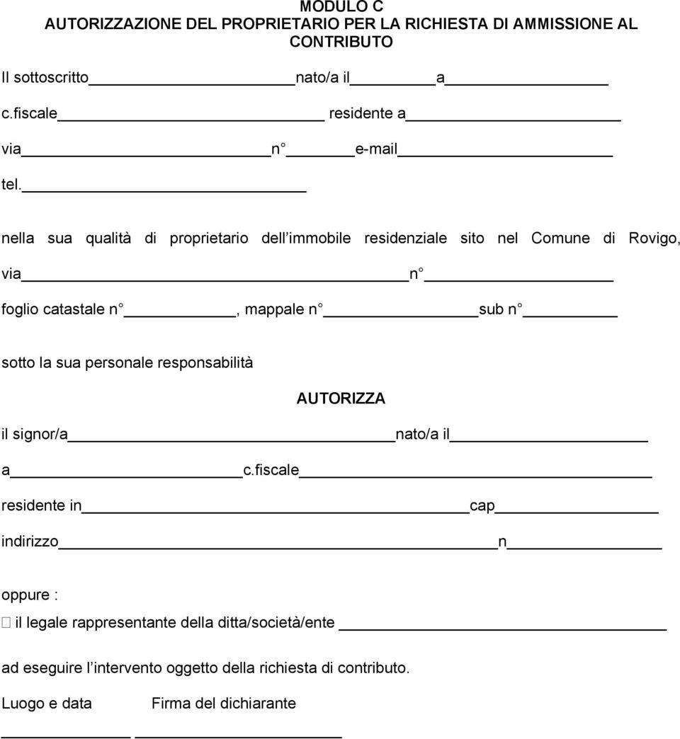 nella sua qualità di dell immobile residenziale sito nel Comune di Rovigo, via n foglio catastale n, mappale n sub n sotto la sua