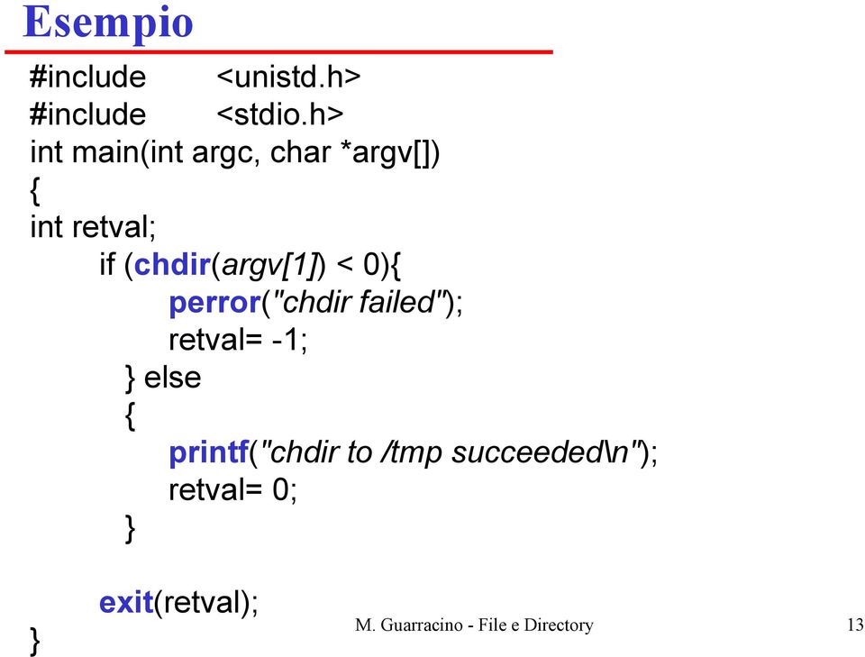 (chdir(argv[1]) < 0){ perror("chdir failed"); retval= -1; } else {