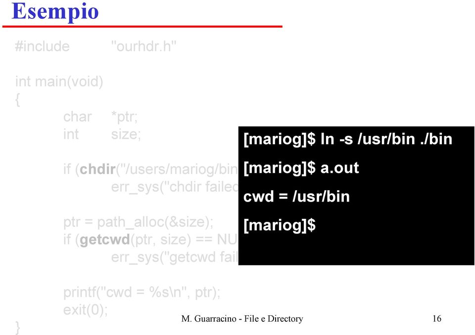 out err_sys("chdir failed"); cwd = /usr/bin ptr = path_alloc(&size); [mariog]$ /* our own