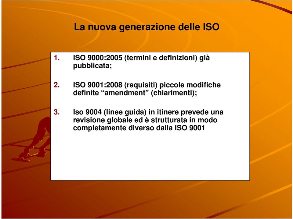 ISO 9001:2008 (requisiti) piccole modifiche definite amendment