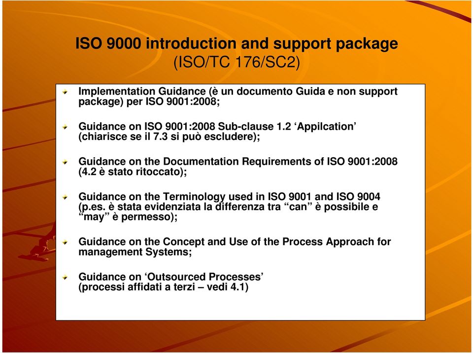 3 si può escludere); Guidance on the Documentation Requirements of ISO 9001:2008 (4.