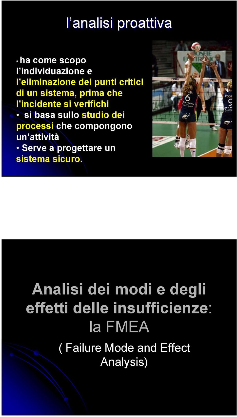 processi che compongono un attività Serve a progettare un sistema sicuro.