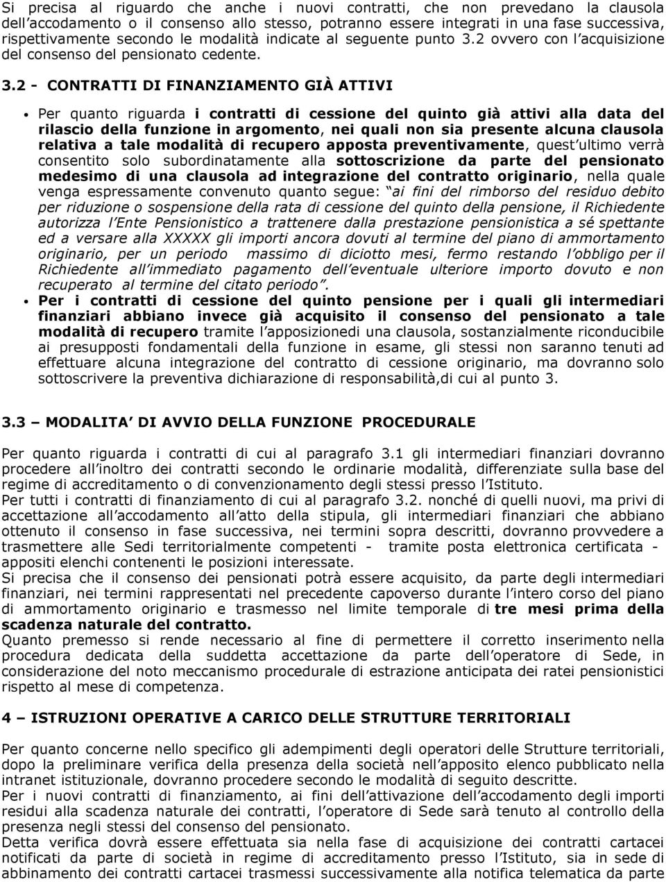 2 ovvero con l acquisizione del consenso del pensionato cedente. 3.