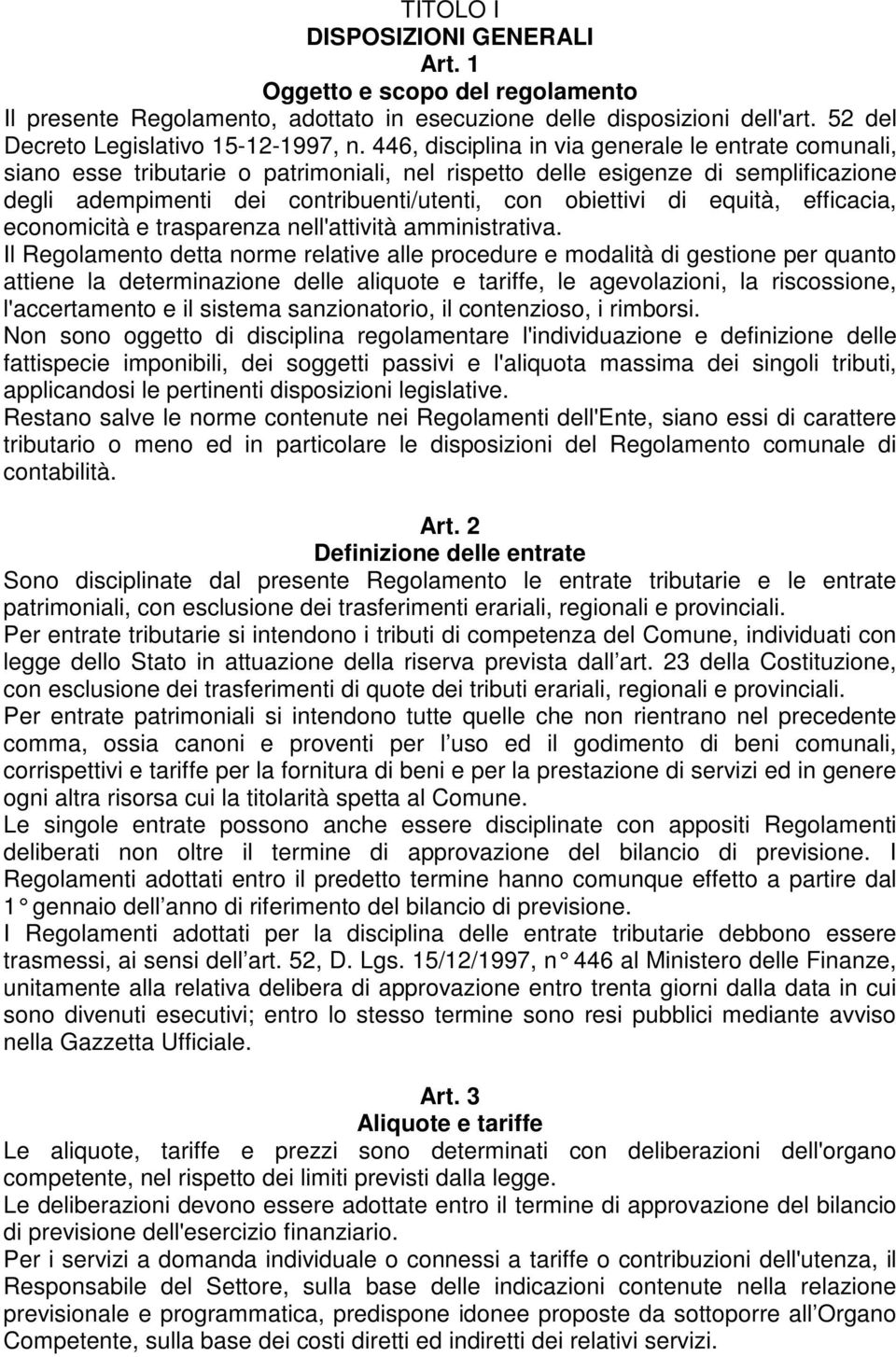 equità, efficacia, economicità e trasparenza nell'attività amministrativa.