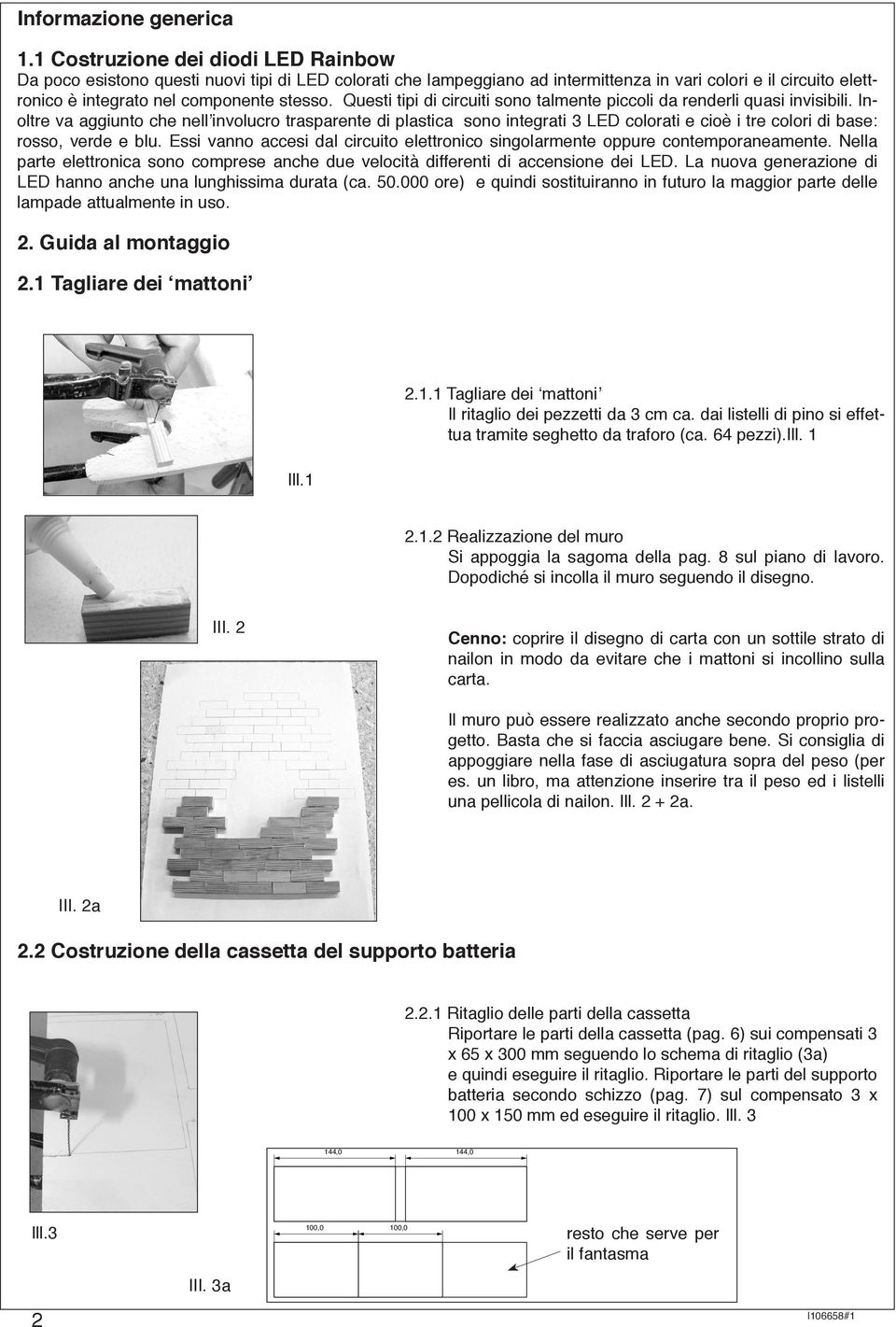 Questi tipi di circuiti sono talmente piccoli da renderli quasi invisibili.