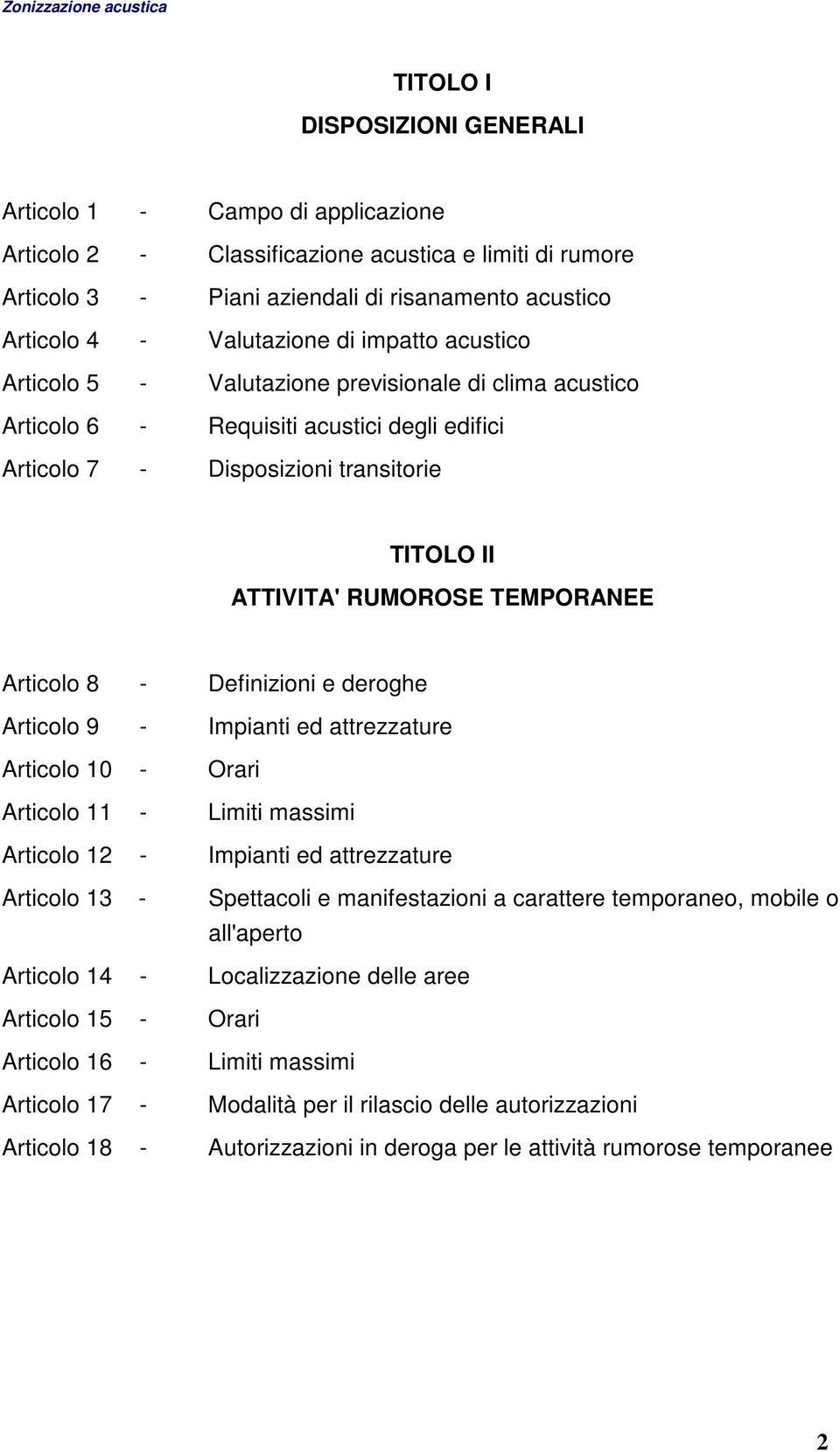 RUMOROSE TEMPORANEE Articolo 8 - Definizioni e deroghe Articolo 9 - Impianti ed attrezzature Articolo 10 - Orari Articolo 11 - Limiti massimi Articolo 12 - Impianti ed attrezzature Articolo 13 -