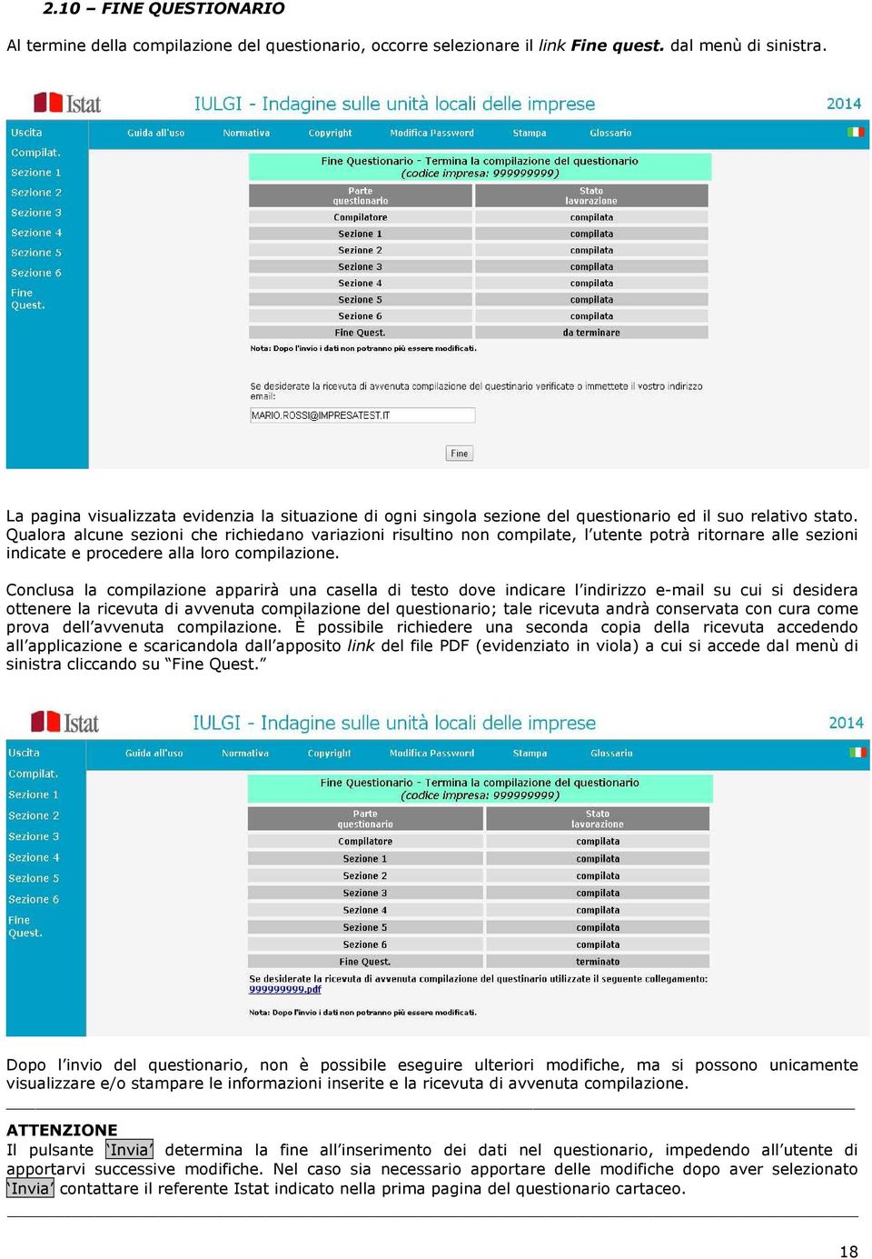 Qualora alcune sezioni che richiedano variazioni risultino non compilate, l utente potrà ritornare alle sezioni indicate e procedere alla loro compilazione.