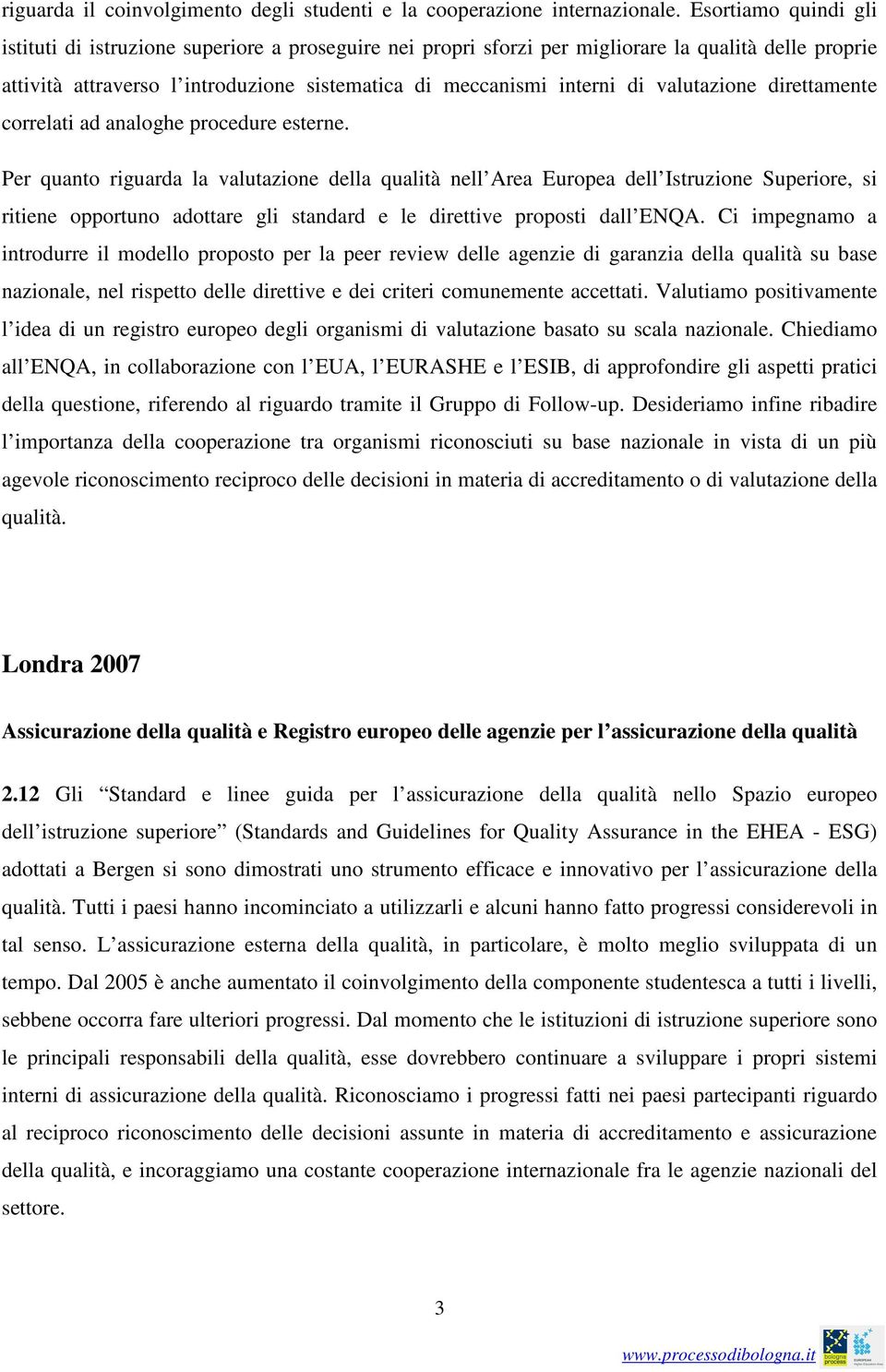 valutazione direttamente correlati ad analoghe procedure esterne.