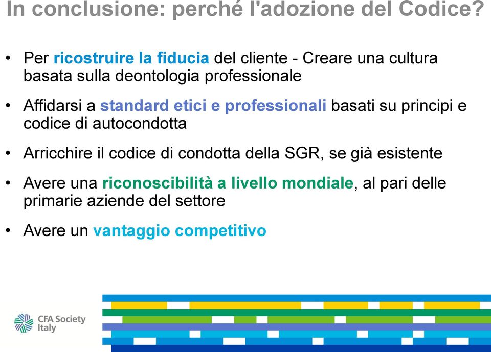 Affidarsi a standard etici e professionali basati su principi e codice di autocondotta Arricchire il