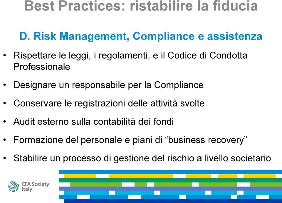 Professionale Designare un responsabile per la Compliance Conservare le registrazioni delle attività