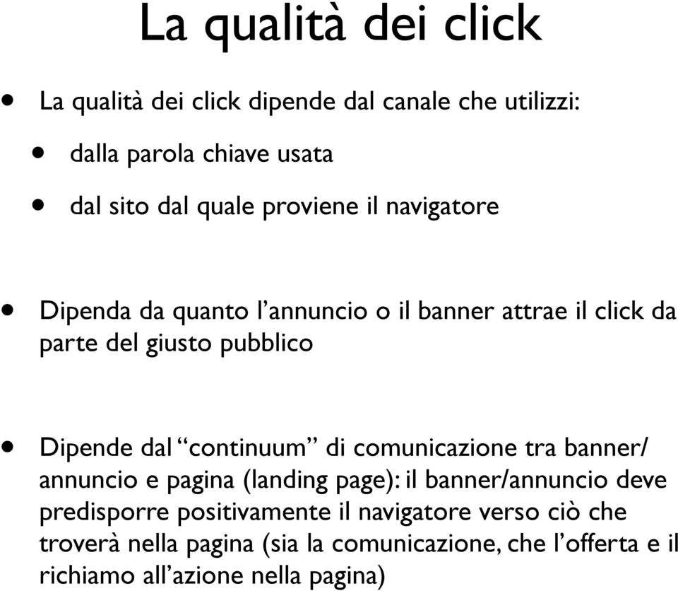 continuum di comunicazione tra banner/ annuncio e pagina (landing page): il banner/annuncio deve predisporre