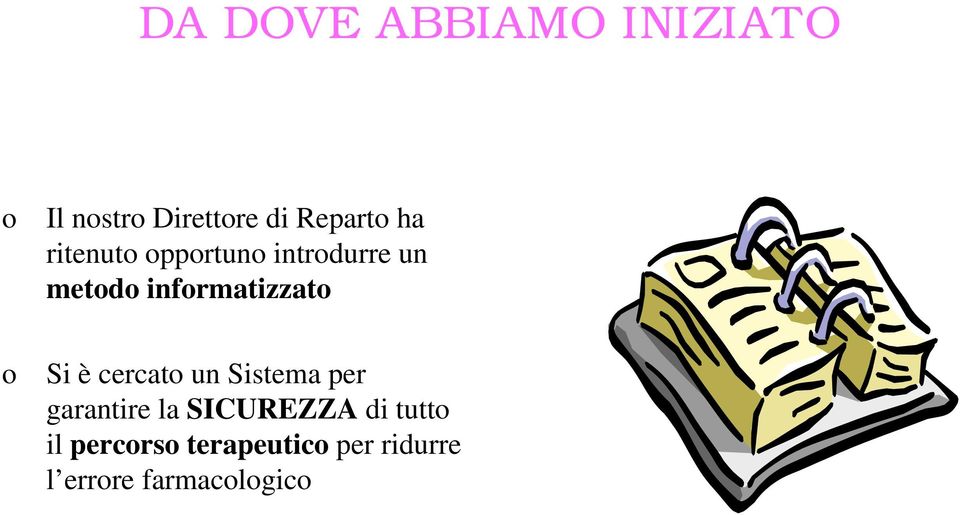 è cercat un Sistema per garantire la SICUREZZA di