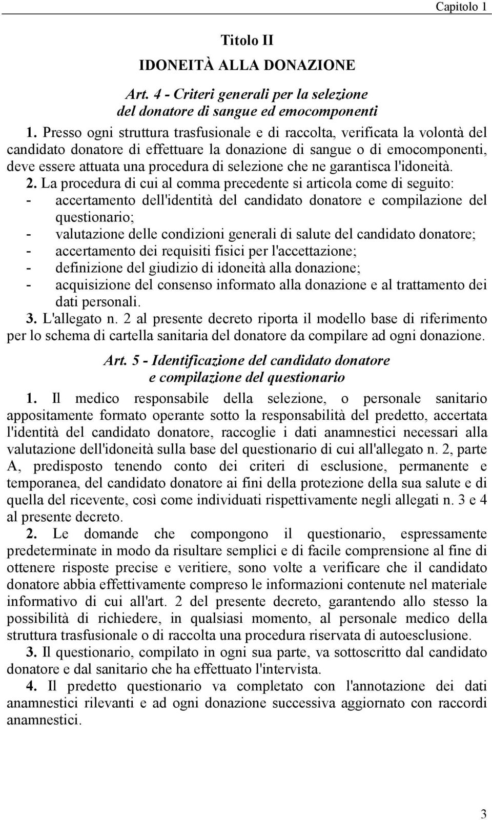 che ne garantisca l'idoneità. 2.