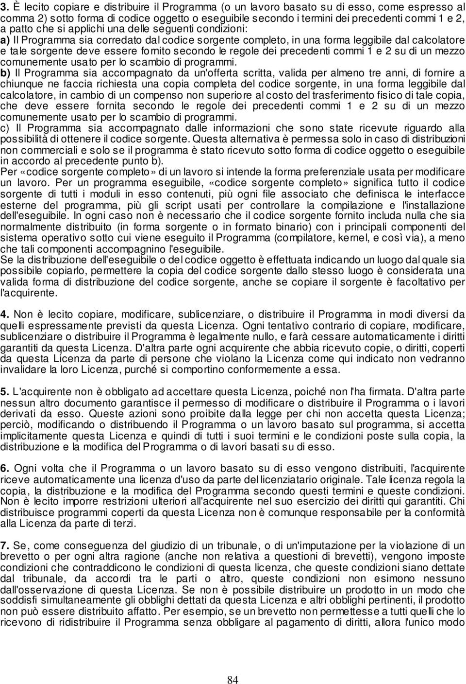 regole dei precedenti commi 1 e 2 su di un mezzo comunemente usato per lo scambio di programmi.