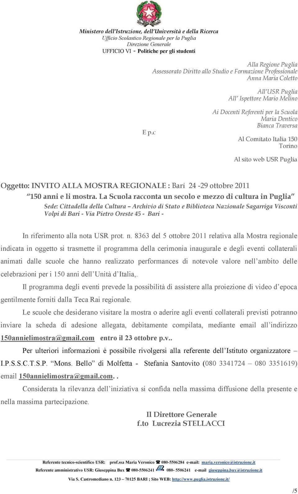 La Scuola racconta un secolo e mezzo di cultura in Puglia Sede: Cittadella della Cultura Archivio di Stato e Biblioteca Nazionale Sagarriga Visconti Volpi di - Via Pietro Oreste 45 - - In riferimento