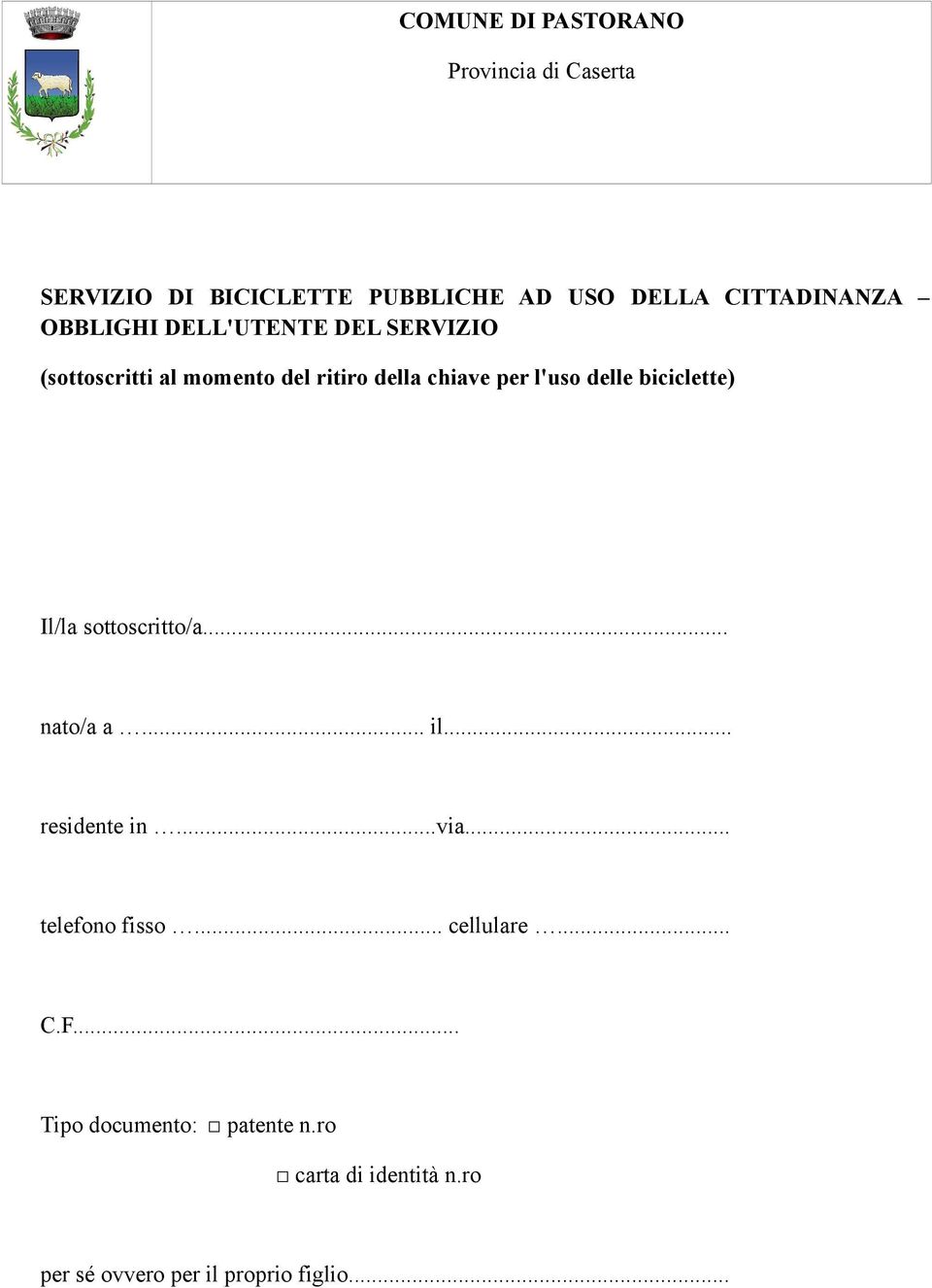 biciclette) Il/la sottoscritto/a... nato/a a... il... residente in...via... telefono fisso.